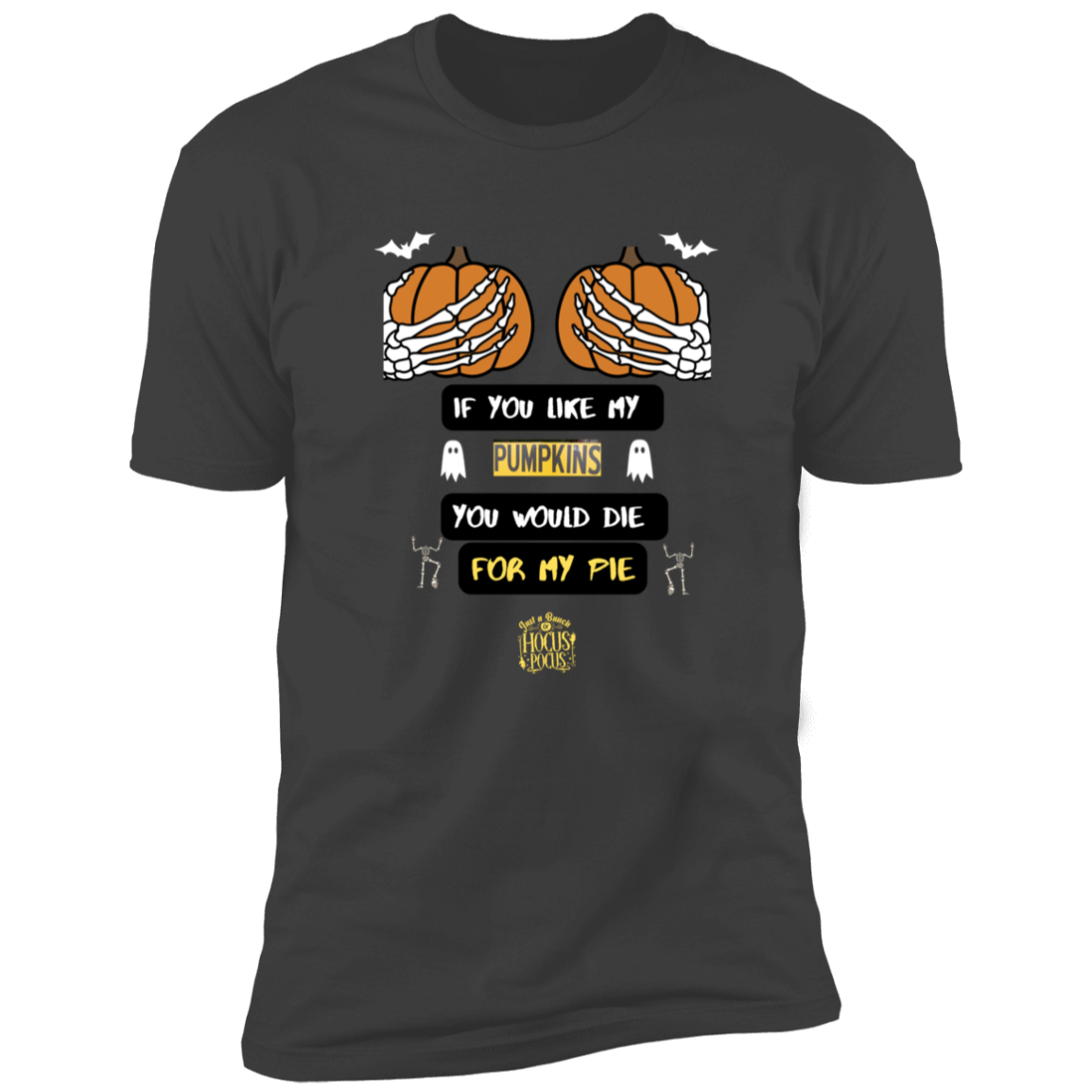 HALLOWEEN DIE FOR MY PIE T-SHIRT