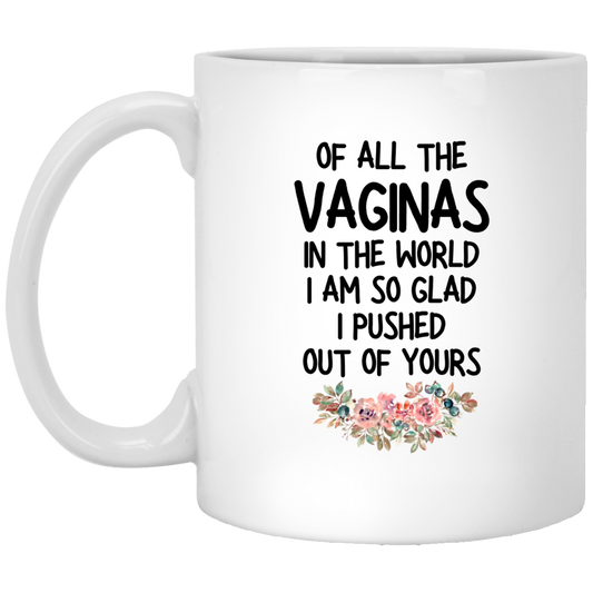 Of All The Vaginas | Glad I Pushed Out