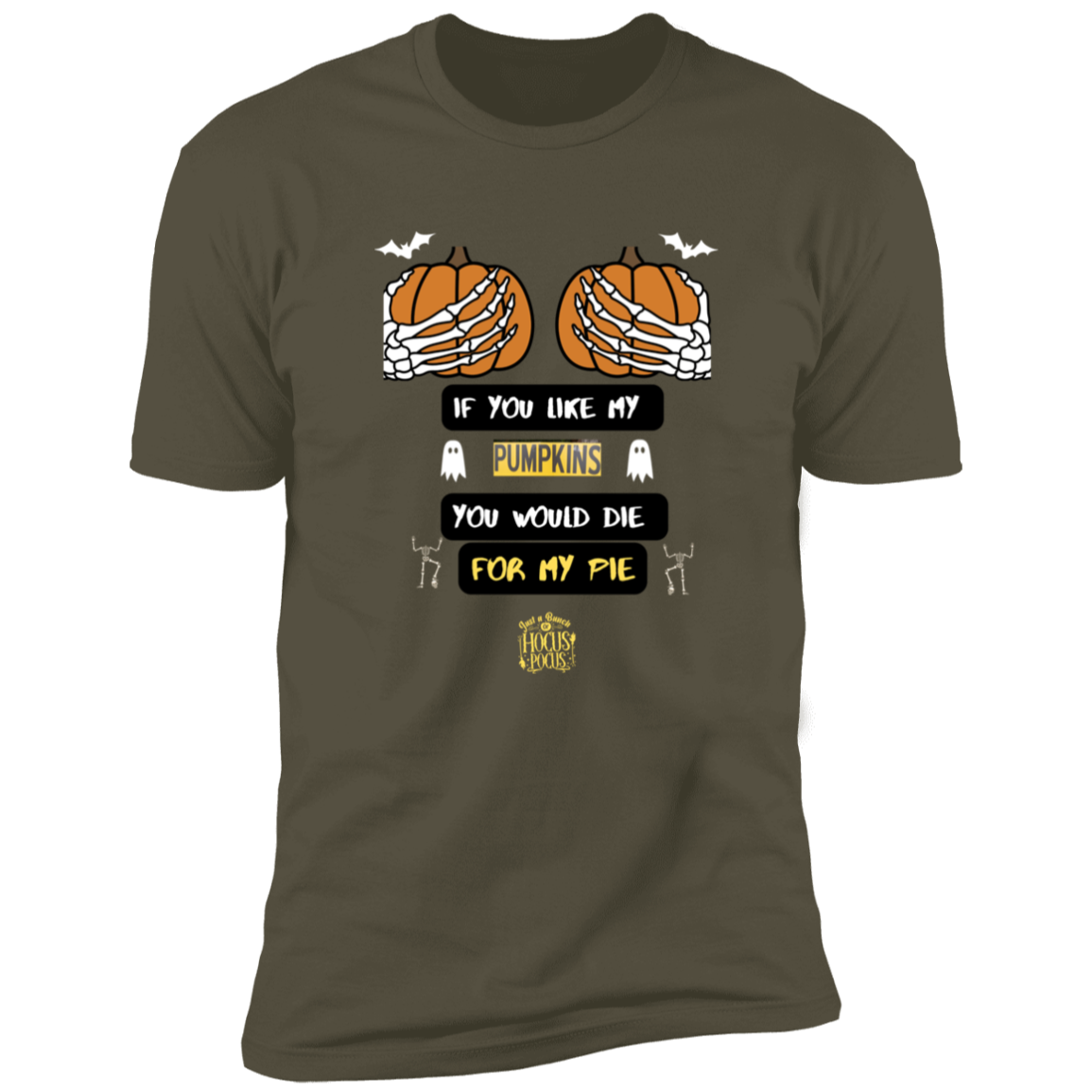 HALLOWEEN DIE FOR MY PIE T-SHIRT