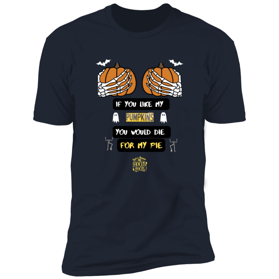 HALLOWEEN DIE FOR MY PIE T-SHIRT