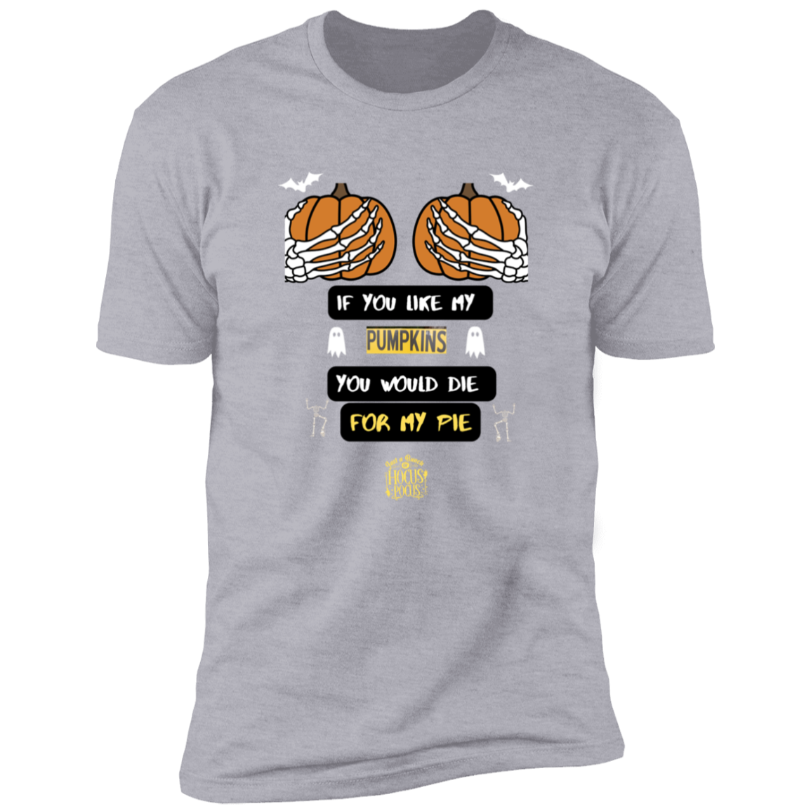 HALLOWEEN DIE FOR MY PIE T-SHIRT