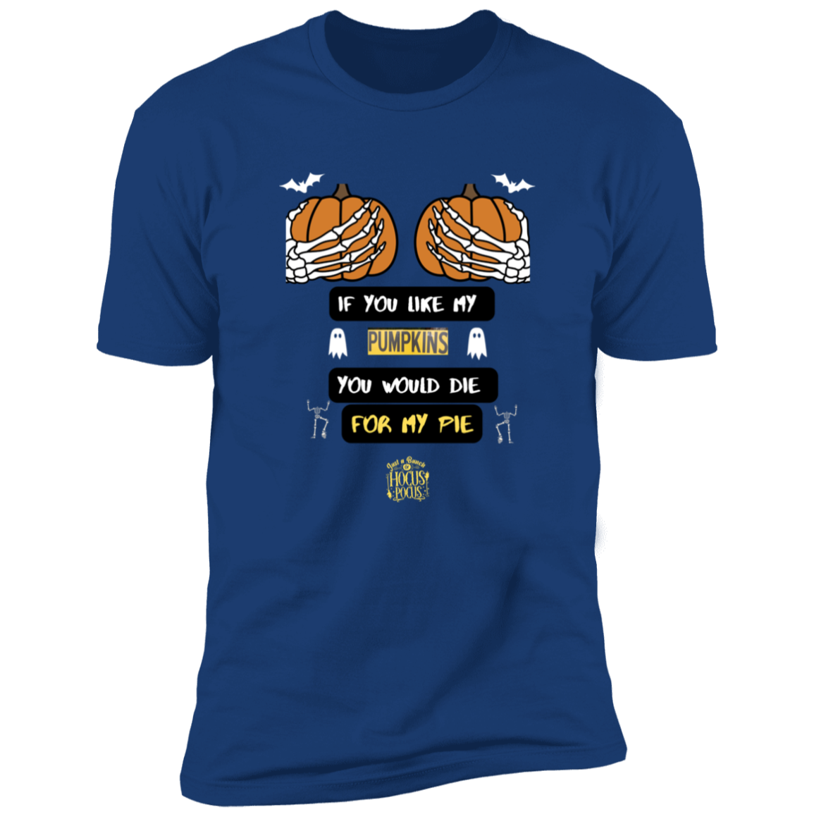 HALLOWEEN DIE FOR MY PIE T-SHIRT